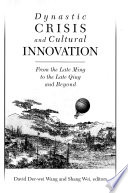 Dynastic Crisis and Cultural Innovation : : From the Late Ming to the Late Qing and Beyond /