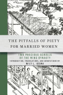 The Pitfalls of Piety for Married Women : : Two Precious Scrolls of the Ming Dynasty /