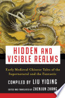 Hidden and Visible Realms : : Early Medieval Chinese Tales of the Supernatural and the Fantastic.