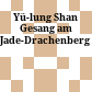 Yü-lung Shan : Gesang am Jade-Drachenberg
