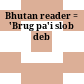 = འབྲུག་པའི་སློབ་དེབ་ . = བཞི་པ་<br/>Bhutan reader : = 'Brug pa'i slob deb