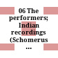 06 The performers; Indian recordings (Schomerus 1929) : : introductory notes, comments and transcriptions /