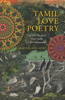 Tamil love poetry : the five hundred short poems of Ainkurunuru, an early third-century anthology /