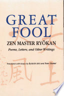 Great Fool : : Zen Master Ryōkan; Poems, Letters, and Other Writings.