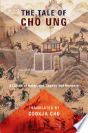 The Tale of Cho Ung : : A Classic of Vengeance, Loyalty, and Romance.