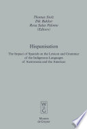 Hispanisation : : The Impact of Spanish on the Lexicon and Grammar of the Indigenous Languages of Austronesia and the Americas /