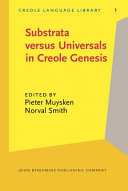 Substrata versus universals in Creole genesis : papers from the Amsterdam Creole Workshop, April 1985 /