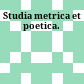 Studia metrica et poetica.