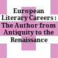 European Literary Careers : : The Author from Antiquity to the Renaissance /
