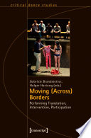 Moving (Across) Borders : : Performing Translation, Intervention, Participation /