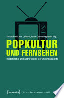 Popkultur und Fernsehen : : Historische und ästhetische Berührungspunkte /