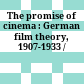 The promise of cinema : : German film theory, 1907-1933 /