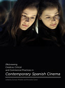 (Re)viewing creative, critical and commercial practices in contemporary Spanish cinema /
