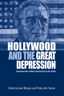 Hollywood and the Great Depression : : American film, politics and society in the 1930s /