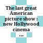The last great American picture show : : new Hollywood cinema in the 1970s /