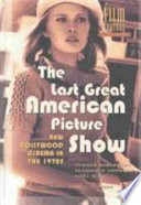 The last great American picture show : new Hollywood cinema in the 1970s /
