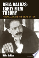 Béla Balázs: Early Film Theory : : ‹i›Visible Man‹/i› and ‹i›The Spirit of Film‹/i› /