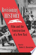 Revisioning History : : Film and the Construction of a New Past /