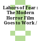 Labors of Fear : : The Modern Horror Film Goes to Work /