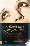 Melodrama After the Tears : : New Perspectives on the Politics of Victimhood /