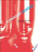 Expanded Senses : : Neue Sinnlichkeit und Sinnesarbeit in der Spätmoderne. New Conceptions of the Sensual, Sensorial and the Work of the Senses in Late Modernity /