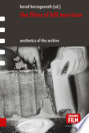 The Films of Bill Morrison : : Aesthetics of the Archive /