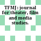 TFMJ : : journal for theater, film and media studies.