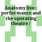 Anatomy live : : performance and the operating theatre /