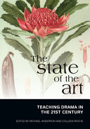 The state of the art : : teaching drama in the 21st century /