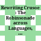 Rewriting Crusoe : : The Robinsonade across Languages, Cultures, and Media /