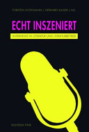 Echt inszeniert : : Interviews in Literatur und Literaturbetrieb /