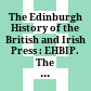 The Edinburgh History of the British and Irish Press : EHBIP. The Edinburgh History of the British and Irish Press, Volume 1 : : Beginnings and Consolidation 1640–1800 /
