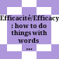 Efficacité/Efficacy : : how to do things with words and images? /