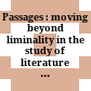 Passages : : moving beyond liminality in the study of literature and culture /