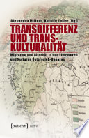 Transdifferenz und Transkulturalität : Migration und Alterität in den Literaturen und Kulturen Österreich-Ungarns