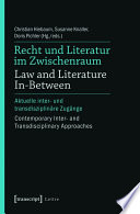 Recht und Literatur im Zwischenraum / Law and Literature In-Between : : Aktuelle inter- und transdisziplinäre Zugänge / Contemporary Inter- and Transdisciplinary Approaches /