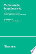 Medizinische Schreibweisen : : Ausdifferenzierung und Transfer zwischen Medizin und Literatur (1600–1900) /