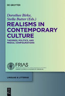 Realisms in contemporary culture : : theories, politics, and medial configurations /