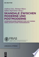 Skandale zwischen Moderne und Postmoderne : : Interdisziplinäre Perspektiven auf Formen gesellschaftlicher Transgression /