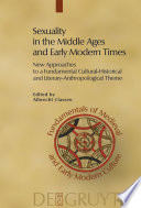 Sexuality in the Middle Ages and Early Modern Times : : New Approaches to a Fundamental Cultural-Historical and Literary-Anthropological Theme /