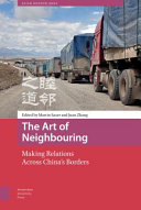The art of neighbouring : : making relations across china's borders /