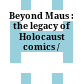 Beyond Maus : : the legacy of Holocaust comics /