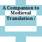 A Companion to Medieval Translation /