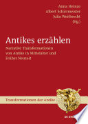 Antikes erzählen : : Narrative Transformationen von Antike in Mittelalter und Früher Neuzeit /