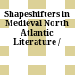 Shapeshifters in Medieval North Atlantic Literature /