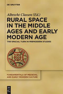 Rural space in the Middle Ages and early modern age : the spatial turn in premodern studies /