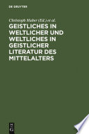 Geistliches in weltlicher und Weltliches in geistlicher Literatur des Mittelalters /