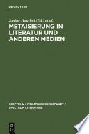 Metaisierung in Literatur und anderen Medien : : Theoretische Grundlagen - Historische Perspektiven - Metagattungen - Funktionen /