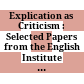 Explication as Criticism : : Selected Papers from the English Institute 1941-1952 /