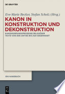 Kanon in Konstruktion und Dekonstruktion : : Kanonisierungsprozesse religiöser Texte von der Antike bis zur Gegenwart - Ein Handbuch /